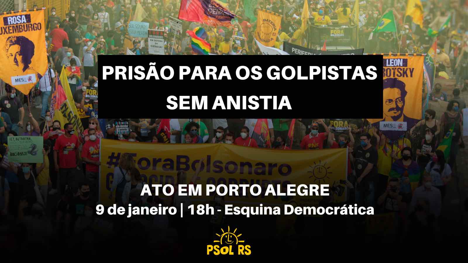 Prisão para os golpistas: PSOL-RS reforça convocação para ato no dia 09/01 em Porto Alegre