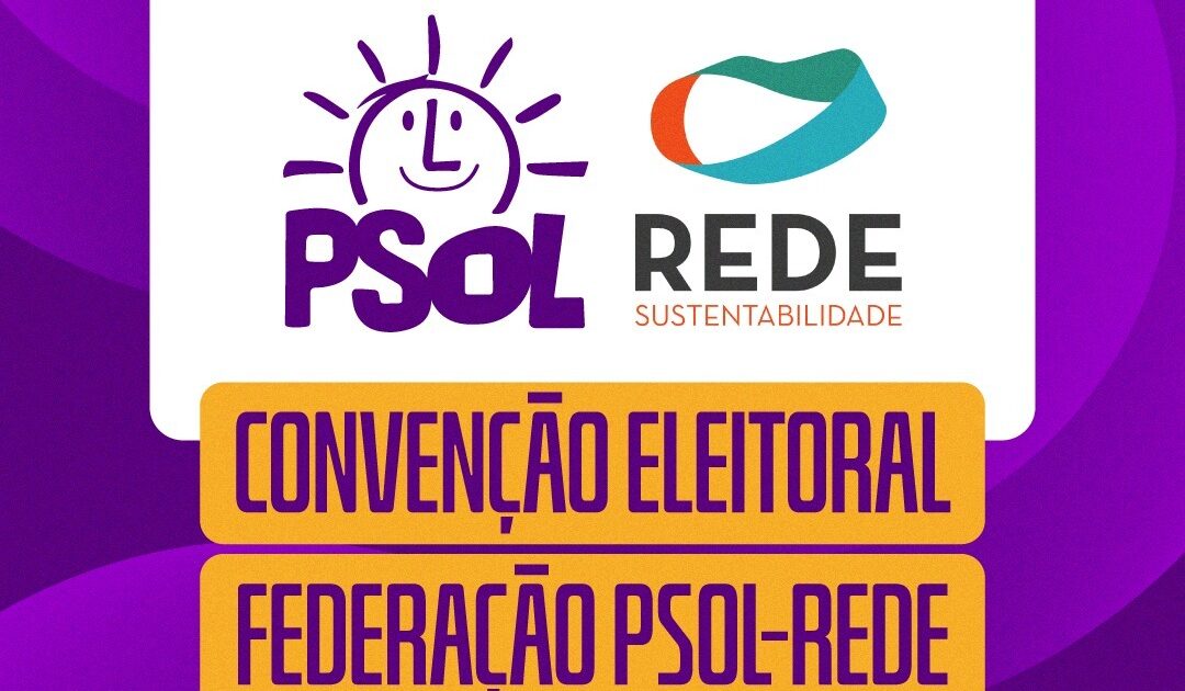 Federação PSOL-Rede oficializa candidaturas para 2026 em convenção neste sábado (25)